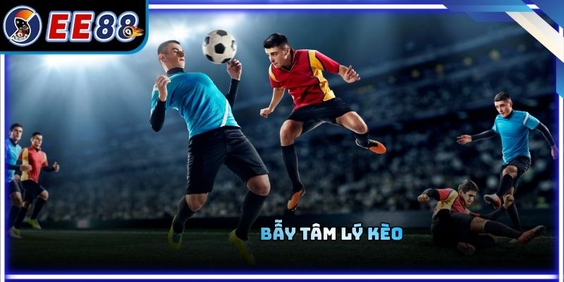 Bẫy tâm lý kèo
